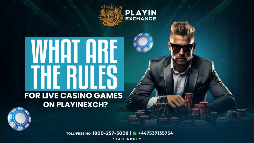 What are the rules for live casino games on Playinexch?